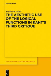 The Aesthetic Use of the Logical Functions in Kant s Third Critique